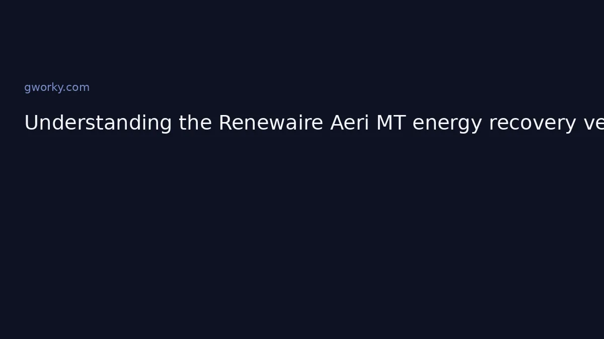 Understanding the Renewaire Aeri MT energy recovery ventilator