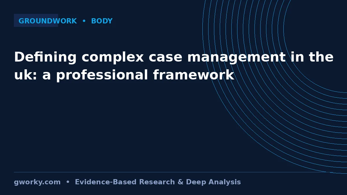 Defining complex case management in the uk: a professional framework