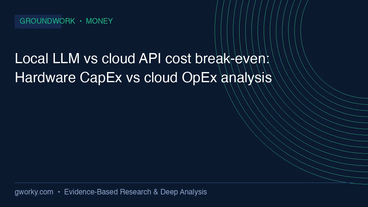 Local LLM vs cloud API cost break-even: Hardware CapEx vs cloud OpEx analysis