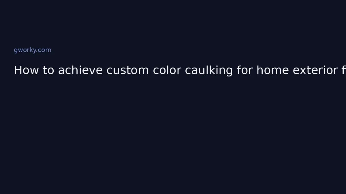 How to achieve custom color caulking for home exterior finishes